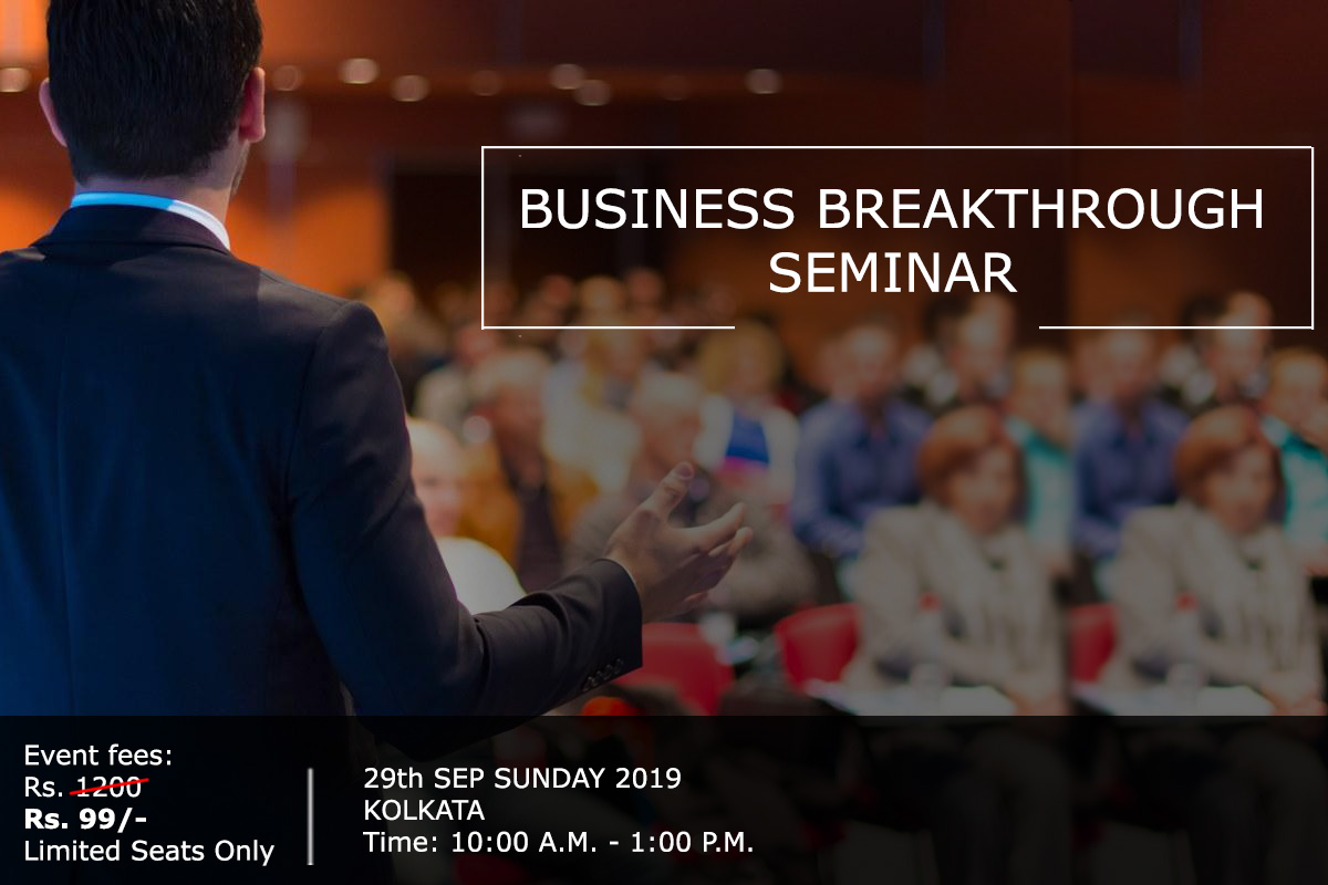 Business Breakthrough Seminar - Kolkata (29th September 2019)